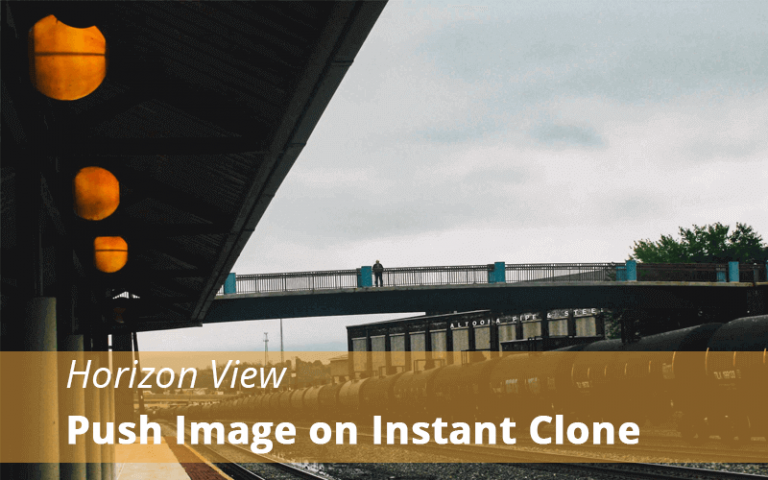 Horizon View 7.5 : Push Image on Instant Clone Desktop Pool Part-19